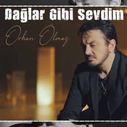 داغلار گیبی سودیم اورهان اولمز{Daglar Gibi Sevdim Orhan Olmez}